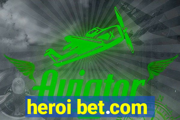 heroi bet.com